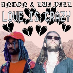 LOVE IS CRAZY (FEAT. LUI VILL)