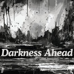 Darkness Ahead