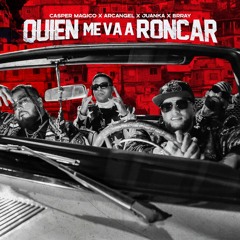 Casper, Arcangel, Juanka, Brray - Quién Me Va A Roncar