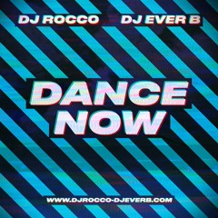 DJ ROCCO & DJ EVER B - DANCE NOW