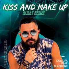 Dua Lipa & BLACKPINK - Kiss and Make Up (Alkay Remix) OUT NOW!!! #FREEDOWNLOAD