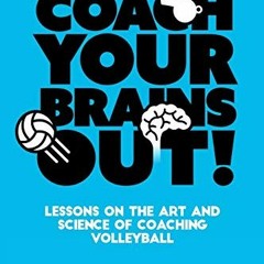 ACCESS KINDLE PDF EBOOK EPUB Coach Your Brains Out: Lessons On The Art And Science Of
