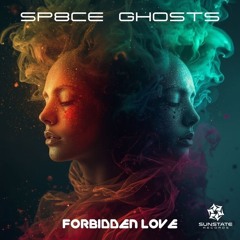Sp8ce Ghosts - Forbidden Love [Sunstate Records]