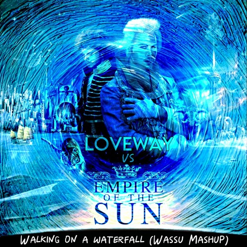 Stream Loveway Vs. Empire Of The Sun - Walking On A Waterfall.