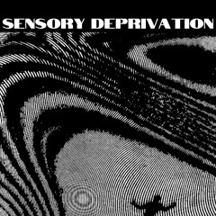 Sensory Deprivation