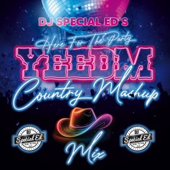 DJ Special Ed's Here For The Party YEEDM Country Mashup Mix