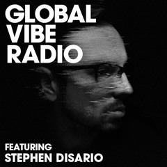 Global Vibe Radio 251 Feat. Stephen Disario (Planet Rhythm)