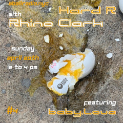Hard R with Rhino Clark #4 feat. baby.Love (04.20.2025)