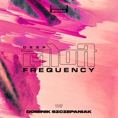 Deep Loni Frequency w/ Dominik Szczepaniak