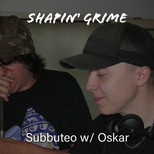 Subbuteo w/ Oskar - Shapin’ Grime (032)