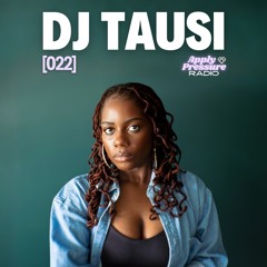 [022] Apply Pressure Radio w/ DJ TAUSI