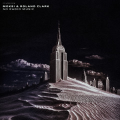 Moksi & Roland Clark - No Radio Music Ft. KOTA
