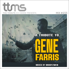 #233 - A Tribute To Gene Farris - mixed by Moodyzwen