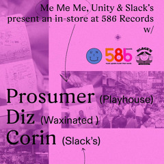 MeMeMe presents: In Store Live @ 586 Records w/ Prosumer, Diz & Corin (Slack's 26/02/22)