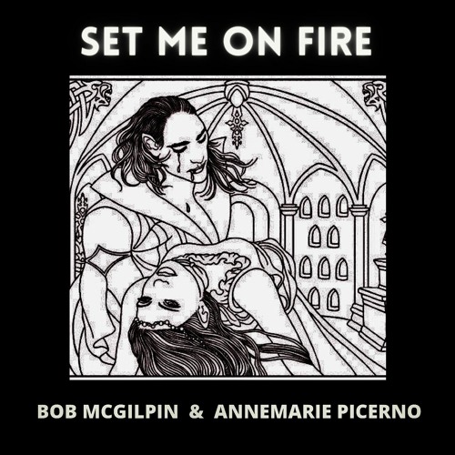 Set Me On Fire - Bob McGilpin & Annemarie Picerno - AMERICANA PERFORMANCE