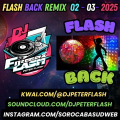 DANCE FLASH BACK REMIX 03 DJ PETER FLASH 002 - 2025