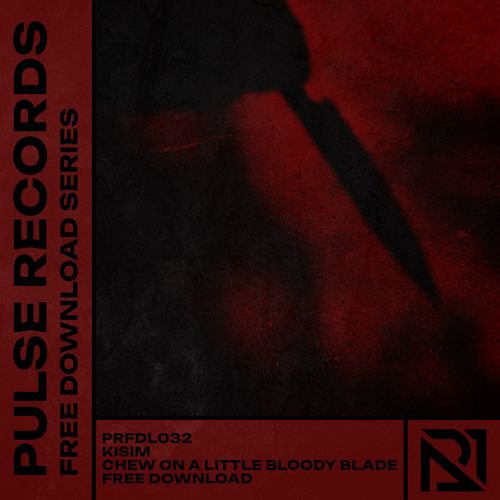 PRFDL032 - KISIM - CHEW ON A LITTLE BLOODY BLADE [FREE DOWNLOAD]