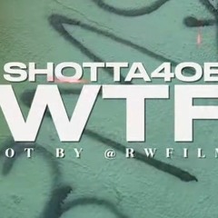 Shotta4oe - WTF