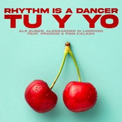 Ale Zuber, Alessandro Di Lorenzo Feat Francis & Psm Kalash - Rhythm Is A Dancer (Tu Y Yo)
