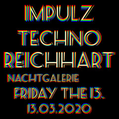 REICHHART @ IMPULZ TECHNO FRIDAY THE 13. [NACHTGALERIE MG]