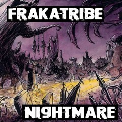 FRAKATRIBE - NIGHTMARE