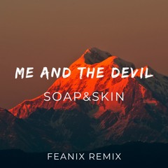 Soap&Skin - Me And The Devil (Feanix Remix)