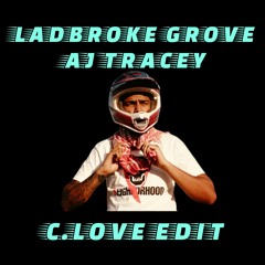 Ladbroke Grove – AJ Tracey – C.Love Edit