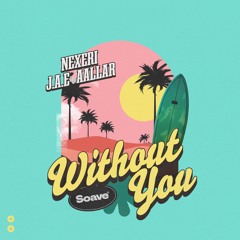 Nexeri, J.A.E & AALLAR - Without You
