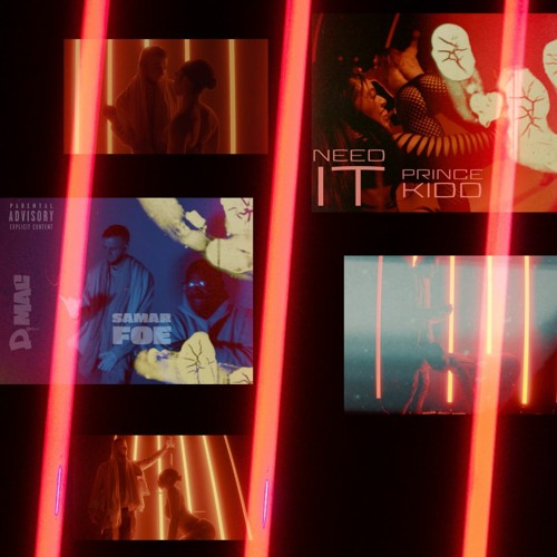 Need it Feat Samar Foe & Prince Kidd