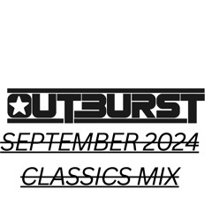 Outburst - September 2024 Classics Mix