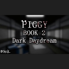 Piggy ROBLOX Book 2 Chapter 9 "Dark Daydream" Intro Cutscene Soundtrack OST by BSlick