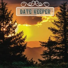 [ACCESS] [PDF EBOOK EPUB KINDLE] Date Keeper - Birthdays, Anniversaries & Special Events: Large Perp