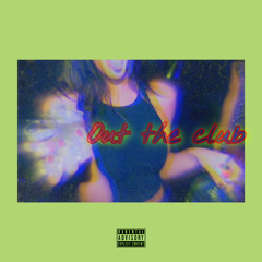 Out The Club! (ft. 201miles)