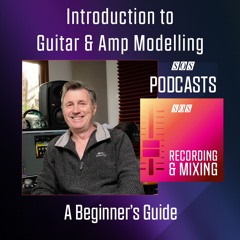 Introduction to Guitar And Amp Modelling | Podcast