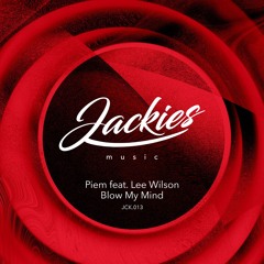 Piem feat. Lee Wilson - Blow My Mind (Extended Mix) [Jackies Music 013]