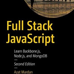 [GET] [EBOOK EPUB KINDLE PDF] Full Stack JavaScript: Learn Backbone.js, Node.js, and MongoDB by  Aza