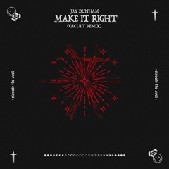 Jay Dunham - Make It Right (VACULT Remix)