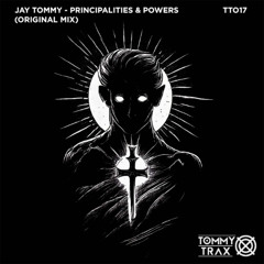Jay Tommy - Principalities & Powers [Tommy Trax]