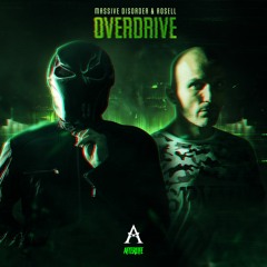 MASSIVE DISORDER & ROSELL - OVERDRIVE