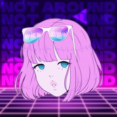 Not Around (feat. mannyily)