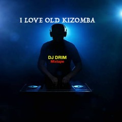 M2 - DJ DRIM MIX FOR YOU - I LOVE OLD GHETTO ZOUK / KIZOMBA 202302