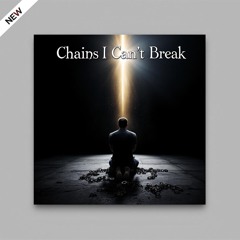 chains I can’t break