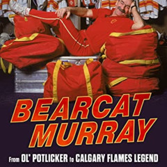 View EPUB 💏 Bearcat Murray: From Ol' Potlicker to Calgary Flames Legend by  George J