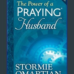 #^DOWNLOAD 📖 The Power of a Praying Husband     Paperback – February 1, 2014 Unlimited