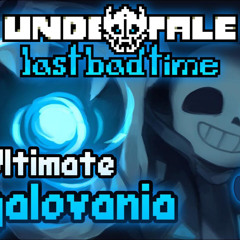 The Ultimate Megalovania With Lyrics - Undertale Last Bad Time - NOT MINE Read desc