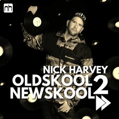 DJ Nick Harvey - Oldskool Newskool 2 (DJ-Mix)