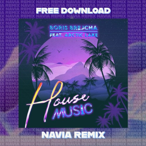 Boris Brejcha  Feat. Arctic Lake - House Music (Navia Remix)[FREE DOWNLOAD]