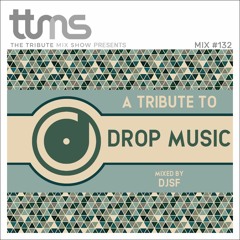 #132 - A Tribute to Drop Music - mixed by DJSF
