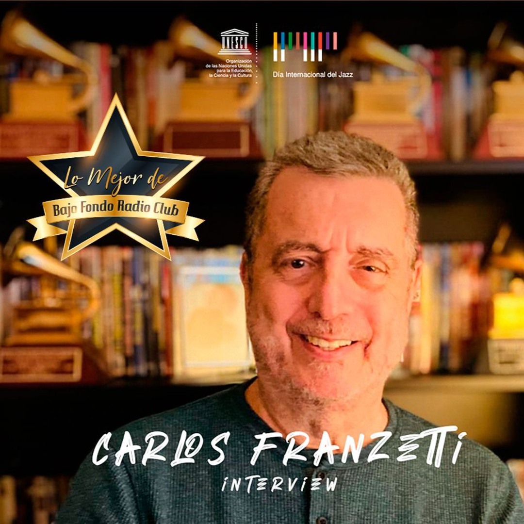 CARLOS FRANZETTI entrevista BAJO FONDO RADIO CLUB #JazzDay
