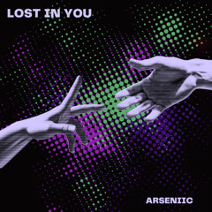 LOST IN YOU- ARSENIIC